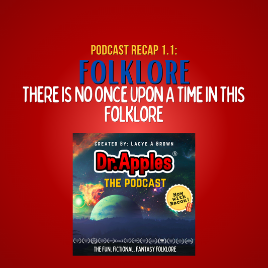 Dr. Apples Podcast: Episode 1.1 Recap: FOLKLORE: There is No Once Upon A Time in This Folklore