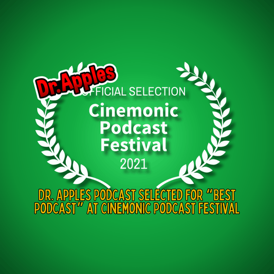 Dr. Apples Podcast Selected for “Best Podcast” at Cinemonic Podcast Festival - Dr. Apples