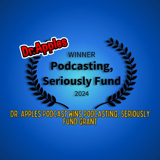 Dr. Apples Podcast Wins Podcasting, Seriously Fund Grant - Dr. Apples