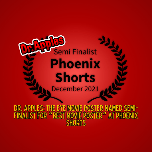 Dr. Apples: The Eye Movie Poster Named Semi-Finalist for “Best Movie Poster” at Phoenix Shorts - Dr. Apples