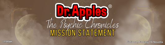 Dr. Apples: The Psychic Chronicles - Mission Statement - Dr. Apples